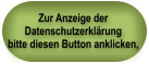 Zur Anzeige derDatenschutzerklärung bitte diesen Button anklicken, 